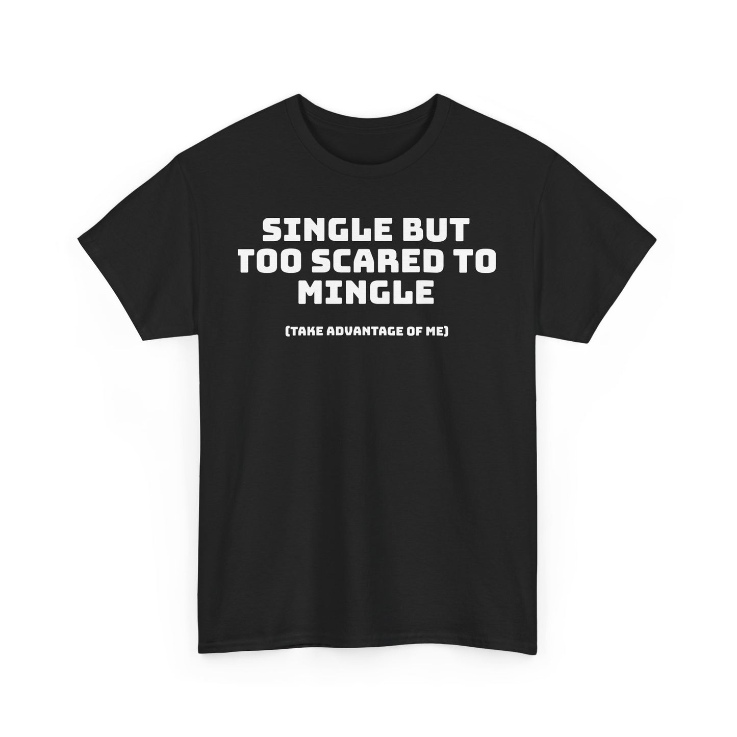 Single But Too scared TEE