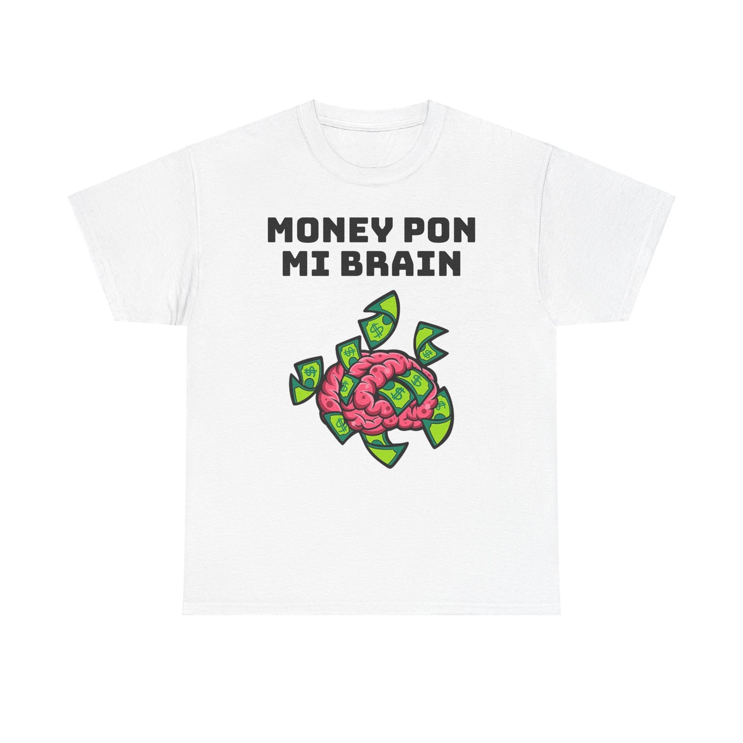 Money Pon Mi Brain Tee