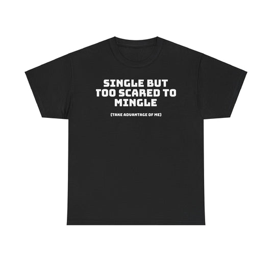 Single But Too scared TEE