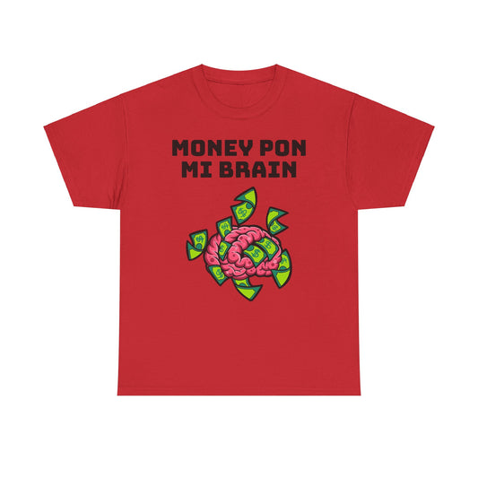 Money Pon Mi Brain Tee