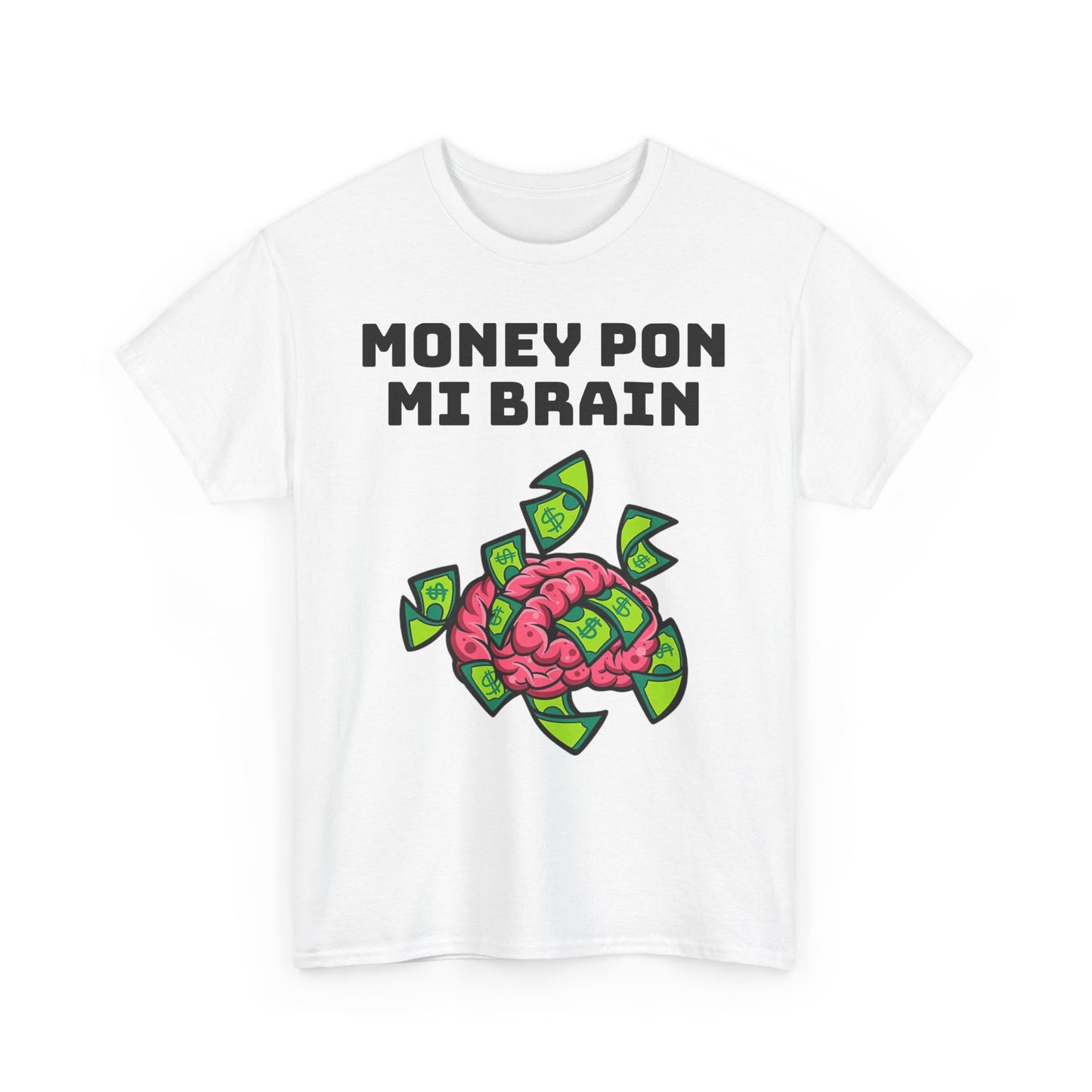 Money Pon Mi Brain Tee